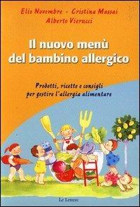 Il menù del bambino allergico. Prodotti, ricette e consigli per gestire l'allergia alimentare - Elio Novembre,Cristina Massai,Alberto Vierucci - copertina