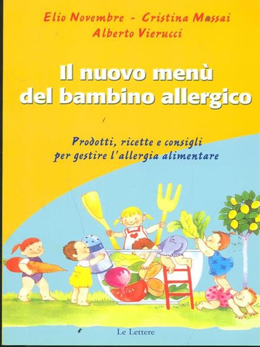 Il menù del bambino allergico. Prodotti, ricette e consigli per gestire l'allergia alimentare - Elio Novembre,Cristina Massai,Alberto Vierucci - 2