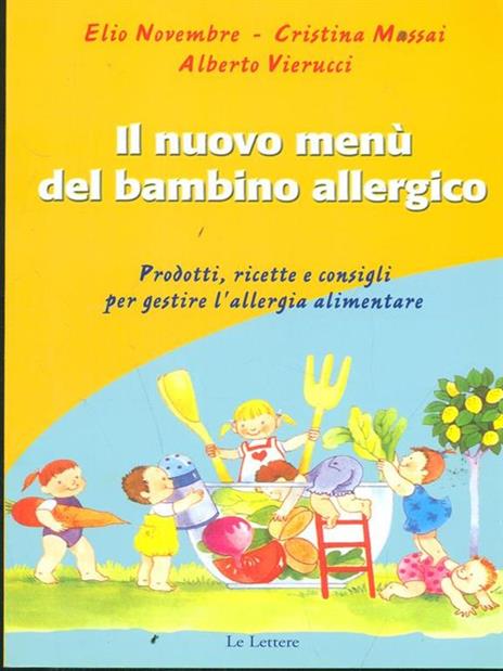 Il menù del bambino allergico. Prodotti, ricette e consigli per gestire l'allergia alimentare - Elio Novembre,Cristina Massai,Alberto Vierucci - 5