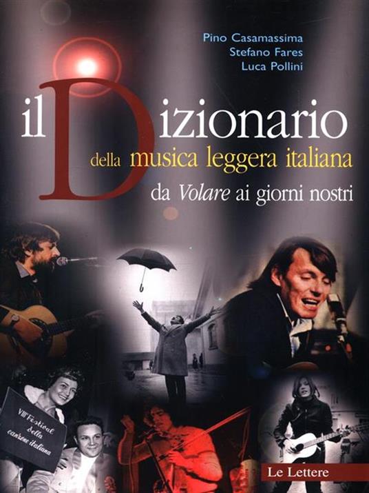 Il dizionario della musica leggera italiana. Da «Volare» ai giorni nostri - Pino Casamassima,Stefano Fares,Luca Pollini - 6
