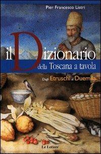 Il dizionario della Toscana a tavola - P. Francesco Listri - copertina