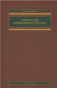 I profeti del Risorgimento italiano - Giovanni Gentile - copertina