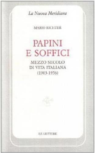 Papini e Soffici. Mezzo secolo di vita italiana (1903-1956) - Mario Richter - copertina