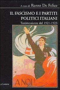 Il fascismo e i partiti politici italiani. Testimonianze del 1921-1923 - copertina