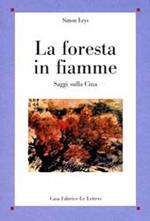 La foresta in fiamme. Saggi sulla Cina