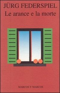 Le arance e la morte - Jürg Federspiel - copertina