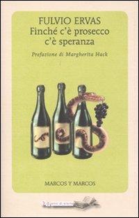 Finché c'è prosecco c'è speranza - Fulvio Ervas - copertina