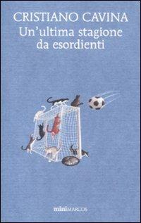 Un'ultima stagione da esordienti - Cristiano Cavina - copertina