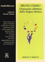 Dizionario affettivo della lingua ebraica. Letto da Bruno Osimo. Audiolibro. CD Audio