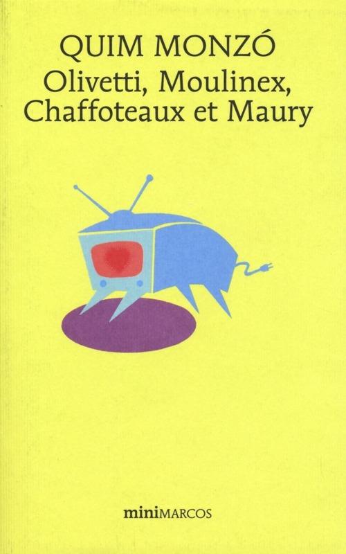 Olivetti, Moulinex, Chaffoteaux et Maury - Quim Monzó - copertina