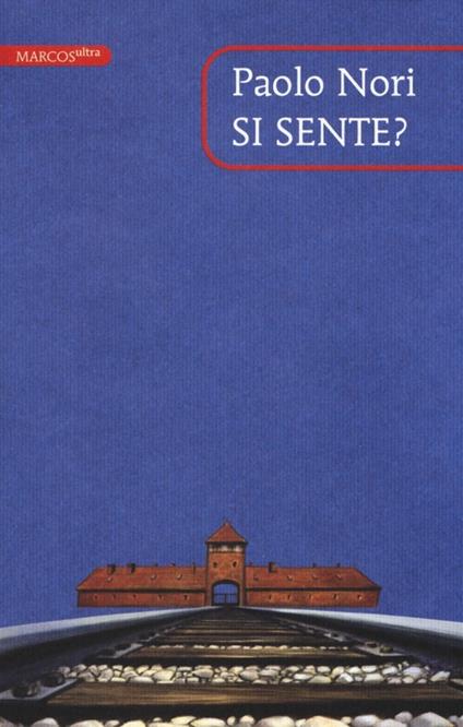 Si sente? Tre discorsi su Auschwitz - Paolo Nori - copertina