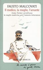 Il medico, la moglie, l'amante. Come Cechov cornificava la moglie-medicina con l'amante-letteratura