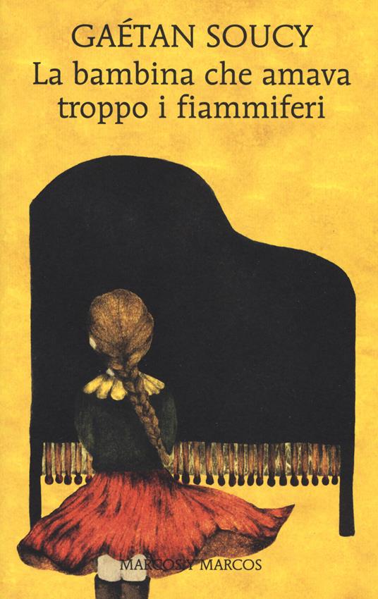 La bambina che amava troppo i fiammiferi - Gaétan Soucy - copertina