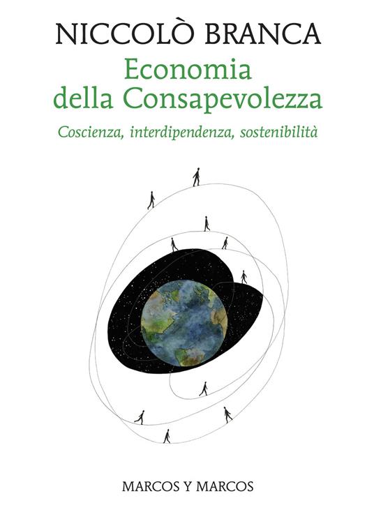 Economia della consapevolezza. Coscienza, interdipendenza, sostenibilità - Niccolò Branca - ebook