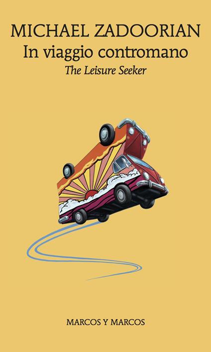 In viaggio contromano. The leisure seeker - Michael Zadoorian,C. Tarolo - ebook