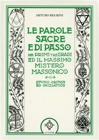 Le parole sacre e di passo dei primi tre gradi e il massimo mistero massonico - Arturo Reghini - copertina