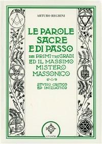 Le parole sacre e di passo dei primi tre gradi e il massimo mistero massonico - Arturo Reghini - copertina