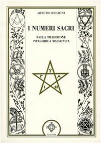 I numeri sacri nella tradizione pitagorica massonica - Arturo Reghini - copertina