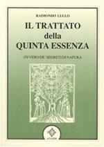 Il trattato della quinta essenza ovvero de' segreti di natura