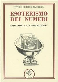 Esoterismo dei numeri. Iniziazione all'aritmosofia - Vittorio Mascherpa - copertina