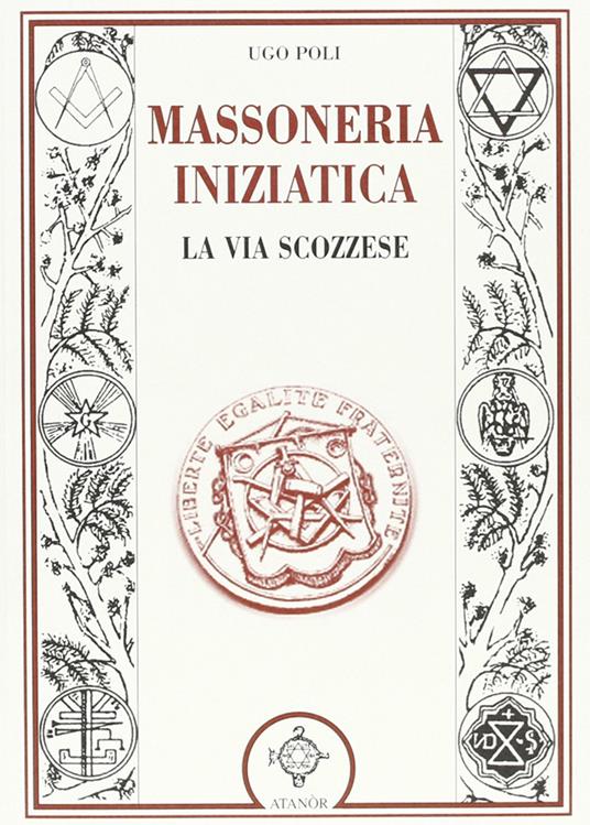 La massoneria iniziatica. La via scozzese - Ugo Poli - copertina