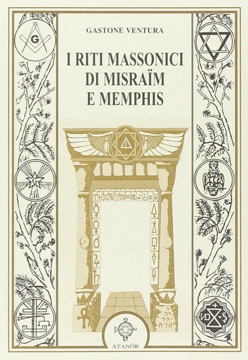 I riti massonici di Misraïm e Memphis - Gastone Ventura - copertina
