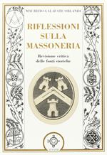 Riflessioni sulla massoneria. Revisione critica delle fonti storiche