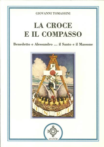 La croce e il compasso. Benedetto e Alessandro... il santo e il massone - Giovanni Tomassini - copertina