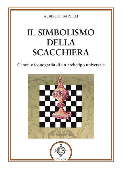 Il simbolismo della scacchiera. Genesi e iconografia di un archetipo universale - Alberto Barelli - copertina