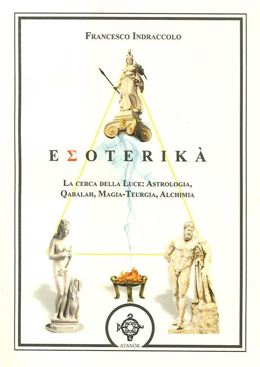 Esoterika. La cerca della luce: astrologia, qabalah, magia-teurgia, alchimia - Francesco Indraccolo - copertina