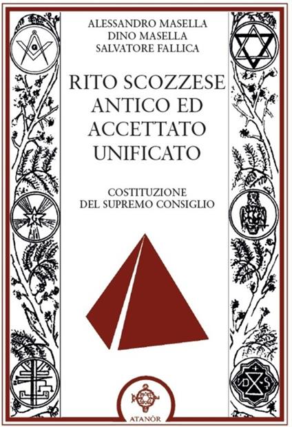 Rito scozzese antico ed accettato unificato - Alessandro Masella,Dino Masella,Salvatore Fallica - copertina