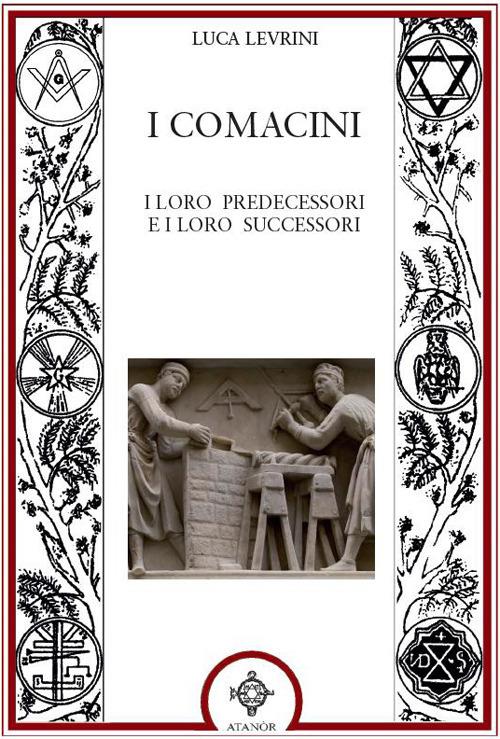 I Comacini. I loro predecessori e i loro successori - Luca Levrini - copertina