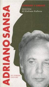 Adriano Sansa. Cittadino e sindaco - Giuliano Galletta - copertina