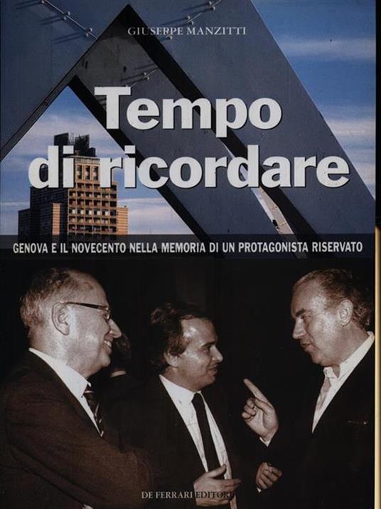 Tempo di ricordare. Genova e il Novecento nella memoria di un protagonista riservato - Giuseppe Manzitti - copertina