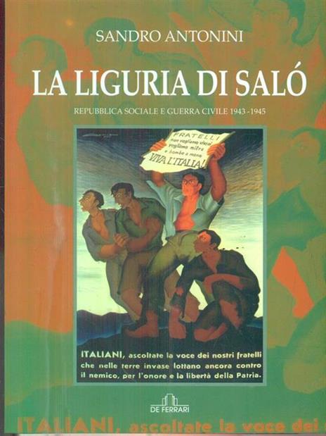 La Liguria di Salò. Repubblica Sociale e guerra civile 1943-1945 - Sandro Antonini - copertina