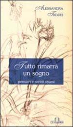 Tutto rimarrà un sogno. Pensieri e scritti sparsi
