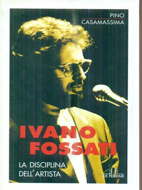 Ivano Fossati. La disciplina dell'artista - Pino Casamassima - copertina