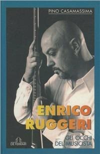 Enrico Ruggeri. Gli occhi del musicista - Pino Casamassima - copertina