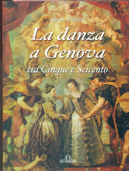 La danza a Genova. Tra Cinque e Seicento - Cinzia Baldacci - copertina