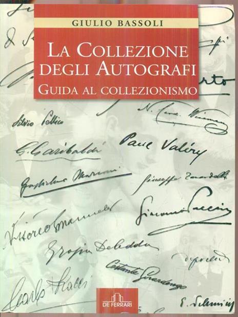 La collezione degli autografi. Guida al collezionismo - Giulio Bassoli - copertina