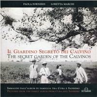 Il giardino segreto dei Calvino. Immagini dall'album di famiglia tra Cuba e Sanremo - Paola Forneris,Loretta Marchi - copertina