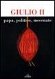 Giulio II, papa, politico, mecenate. Atti del Convegno - copertina