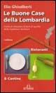 Le buone case della Lombardia. Guida al mangiare & bere di qualità della tradizione familiare - Elio Ghisalberti - copertina