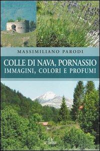 Colle di Nava, Pornassio. Immagini, colori e profumi - Massimiliano Parodi - copertina