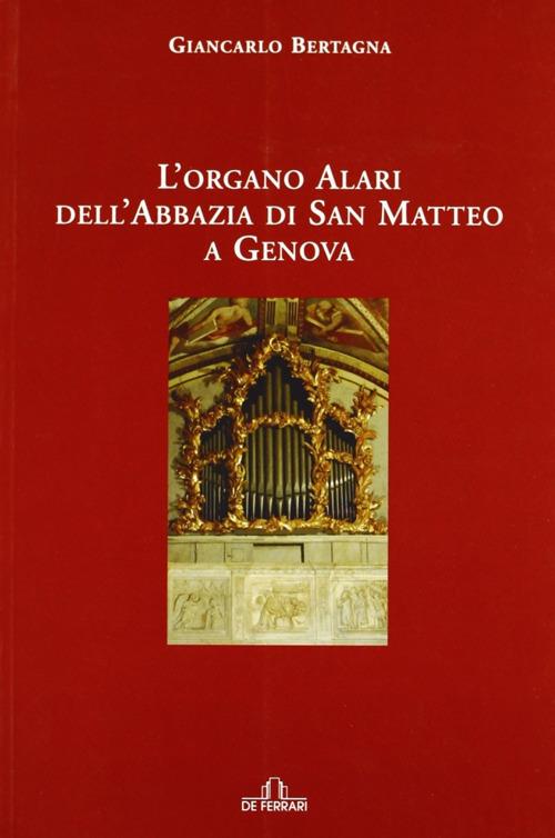 L' organo Alari dell'Abbazia di San Matteo a Genova - Giancarlo Bertagna - copertina