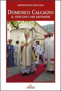 Domenico Calcagno. Il vescovo dei savonesi - Ferdinando Molteni - copertina