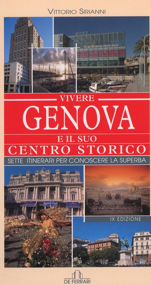 Vivere Genova e il suo centro storico. Sette itinerari per conoscere la superba - Vittorio Sirianni - copertina