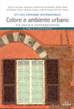 Colore e ambiente urbano tra storia e contemporaneità. Atti del convegno internazionale