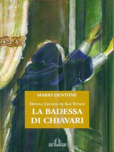 La badessa di Chiavari. Donna Cecilia di San Vitale - Mario Dentone - copertina