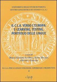 Il CLA verso l'Europa: e-learning, testing, portfolio delle lingue - Maria Giuseppa Lo Duca,Fiona Dalziel,Daniela Griggio - copertina